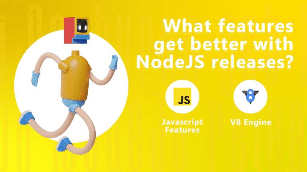 What features get better with NodeJS releases