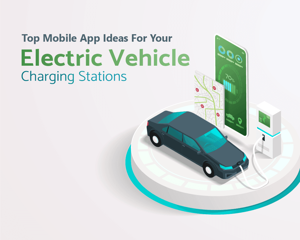 Top mobile app idea for your electri vehicle charging station