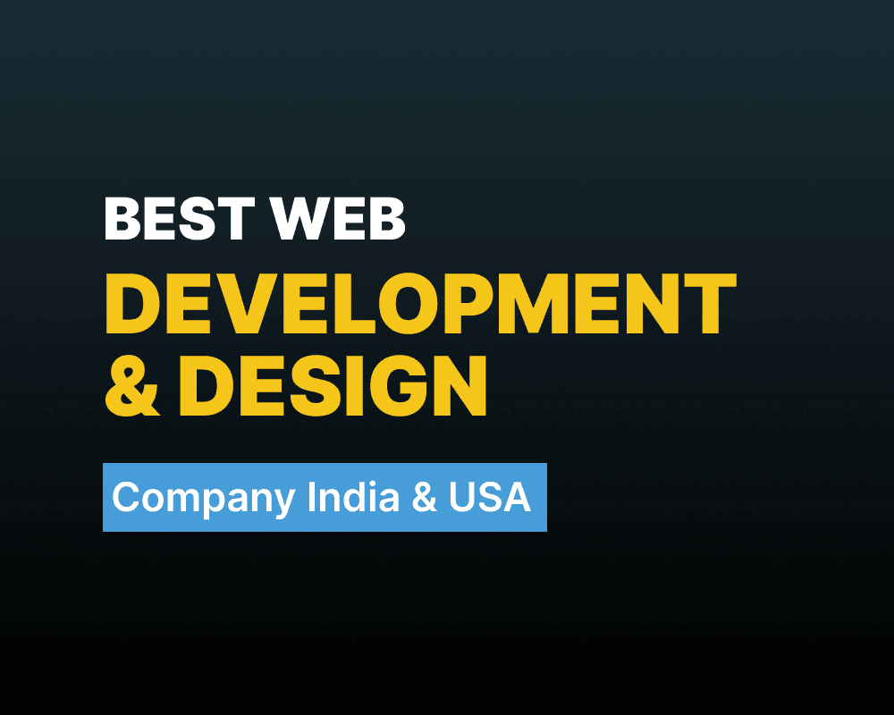 Best Web Development & Design Company | India & USA