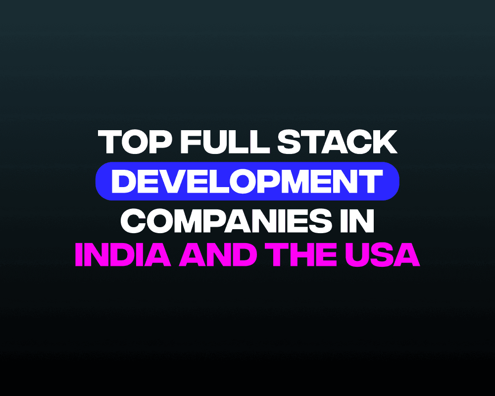 Full Stack Development Company In India And USA