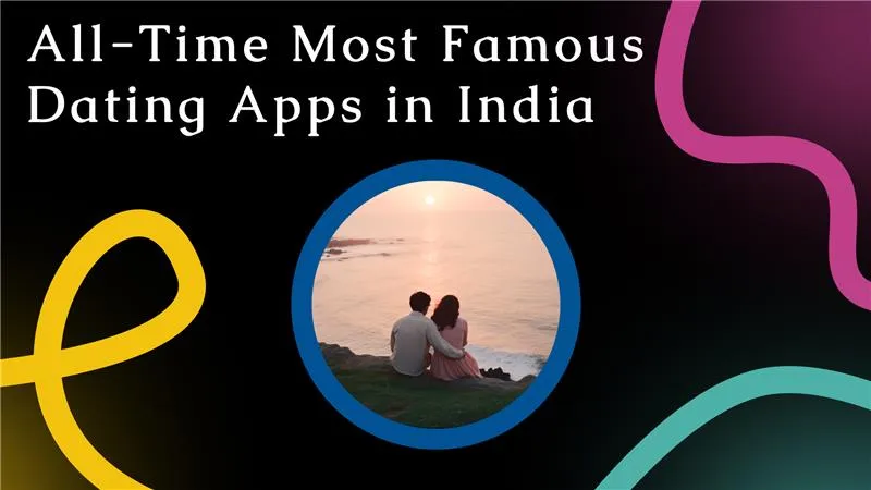 Most Famous Dating Apps in India