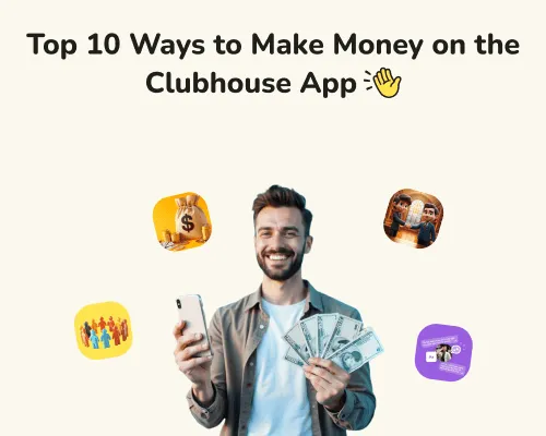Top Ways to Make Money on the Clubhouse App